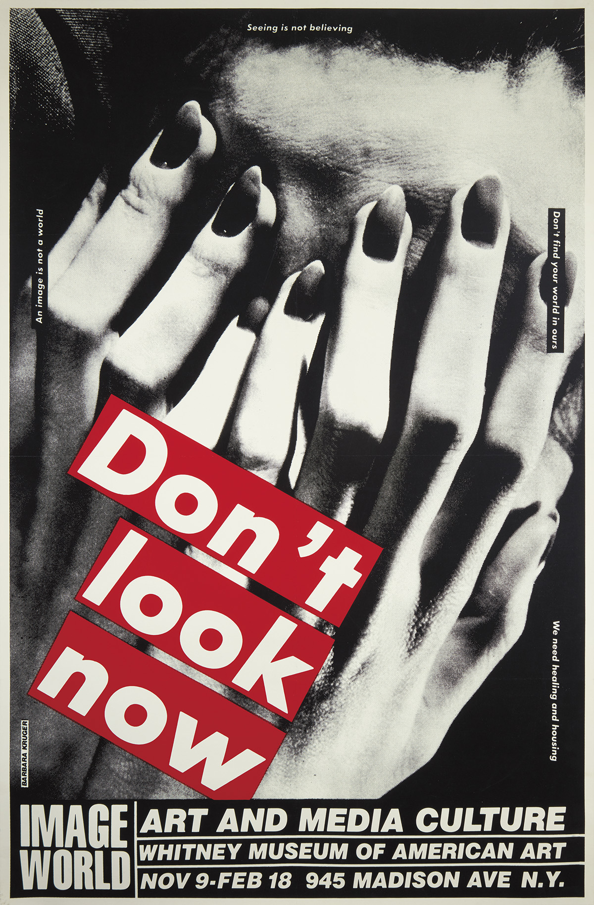 BARBARA KRUGER (1945- ). DONT LOOK NOW / WHITNEY MUSEUM. 1989. 45x29 inches, 114x75 cm.